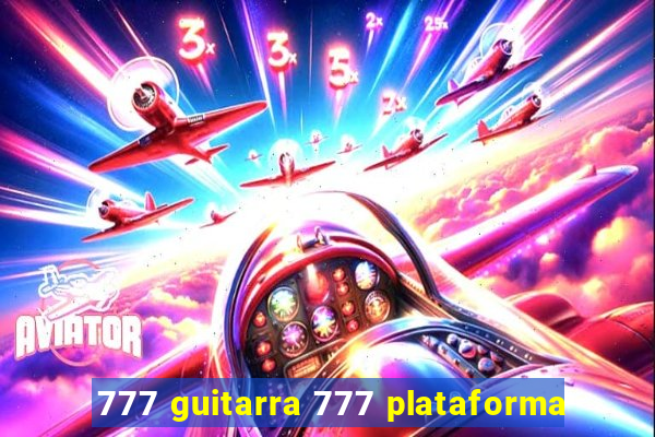 777 guitarra 777 plataforma